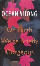 On Earth We're Briefly Gorgeous by Ocean Vuong